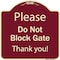 Signmission Designer Series-Please Do Not Block Gate Burgungy Heavy-Gauge Aluminum, 18" x 18", BU-1818-9792 A-DES-BU-1818-9792 - alternate 1